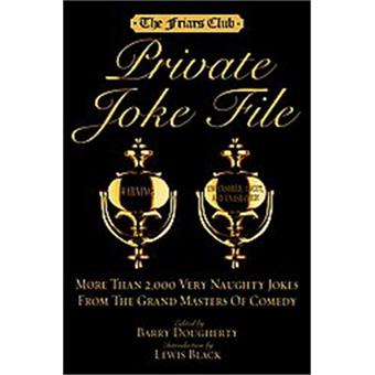 The Friars Club Private Joke File - More Than 2,000 Very Naughty Jokes from the Grand Masters of Comedy - Hardback - 2006 - 1